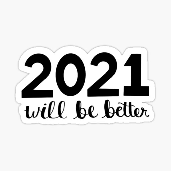 2021 Will Be Better Sticker