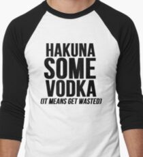 Hakuna Some Vodka Men's Baseball ¾ T-Shirt