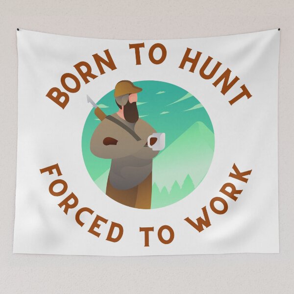 Item preview, Born To Hunt Forced To Work designed and sold by Macka137.