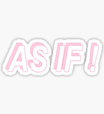 As If! Sticker