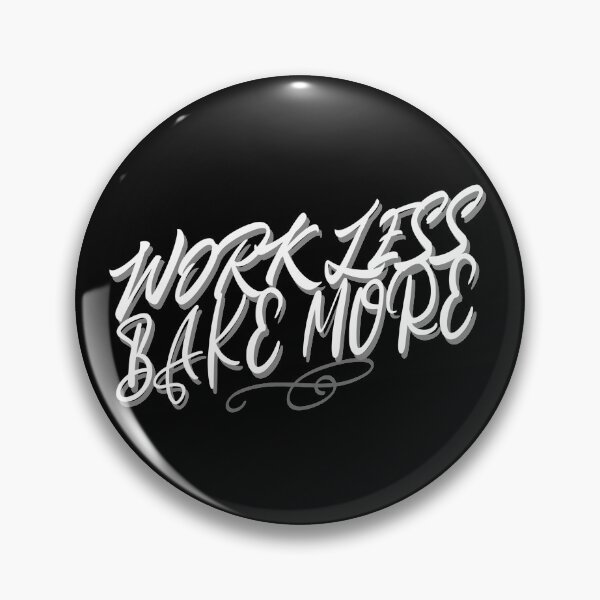 Item preview, Work Less, Bake More  designed and sold by LadySaltwater.