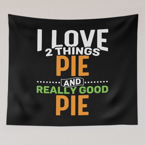 Item preview, I love 2 things Pie and Really Good Pie designed and sold by Gold Wings Tees.