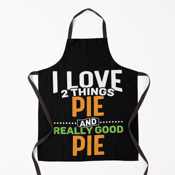 Item preview, I love 2 things Pie and Really Good Pie designed and sold by Gold Wings Tees.