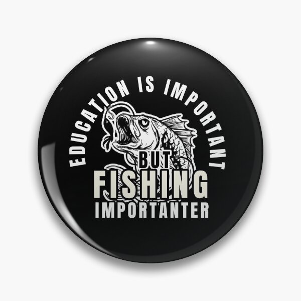 Item preview, Education is important but fishing is importanter  designed and sold by Mustapha  ALAHAYANE.