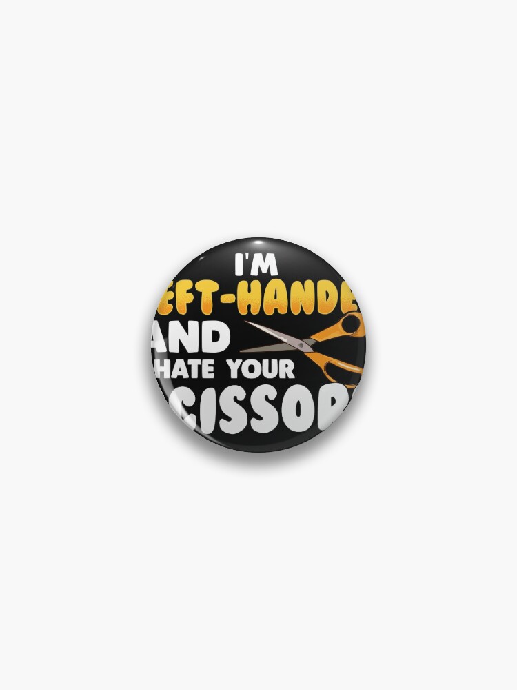 Funny Left Handed I'm Left Handed And I Hate Your Scissors - Left Handed -  Magnet