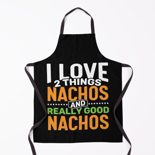 Item preview, I love 2 things Nachos and Really Good Nachos designed and sold by Gold Wings Tees.