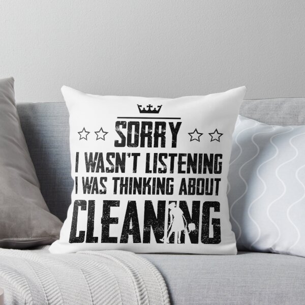 Item preview, Sorry I Wasnt Listening I Was Thinking About Cleaning designed and sold by Graficof.