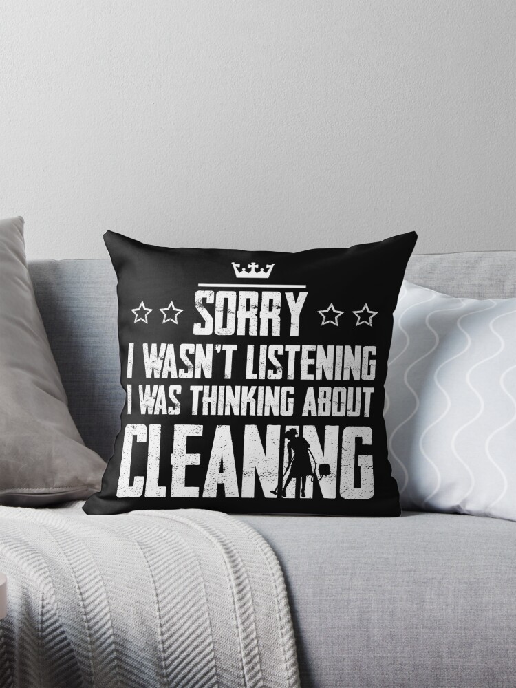 Thumbnail 1 of 4, Pillow, Sorry I Wasnt Listening I Was Thinking About Cleaning Funny designed and sold by Graficof.