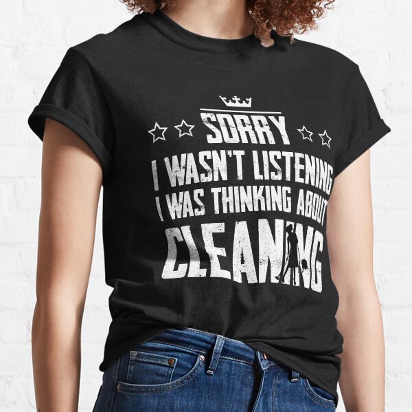 Item preview, Sorry I Wasnt Listening I Was Thinking About Cleaning Funny designed and sold by Graficof.