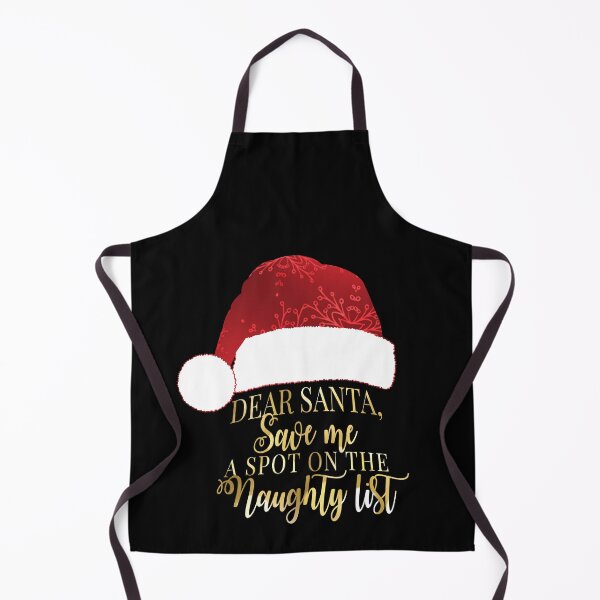 Item preview, Dear Santa, Save me a Spot on the Naughty List designed and sold by Gold Wings Tees.