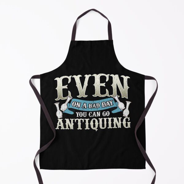 Item preview, Even on a bad day, you can go Antiquing designed and sold by Gold Wings Tees.