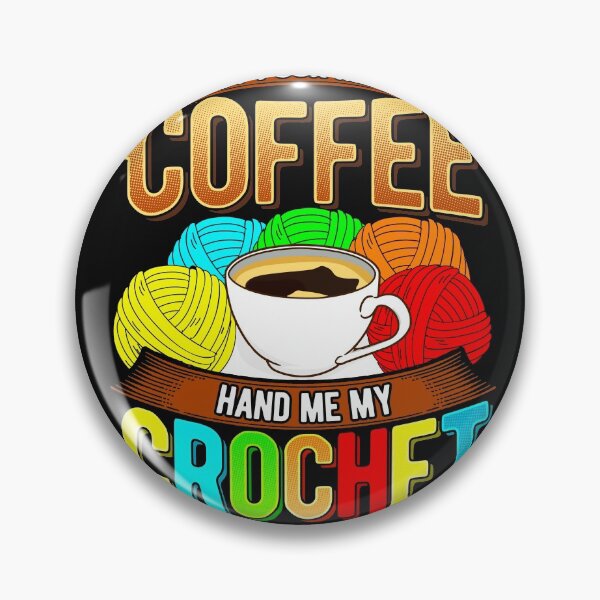 Item preview, Just pour me my coffee, hand me my crochet, and slowly walk away. designed and sold by Gold Wings Tees.