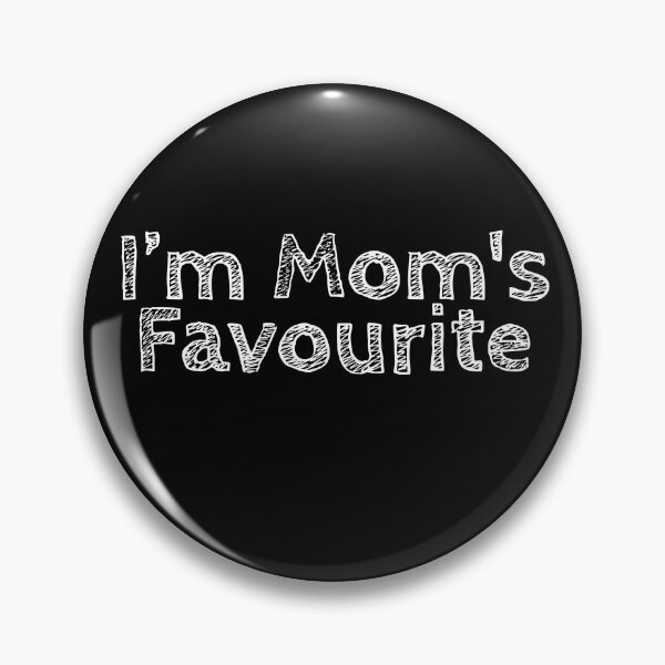 Item preview, I'm Mom's Favourite designed and sold by Dailyartsie.