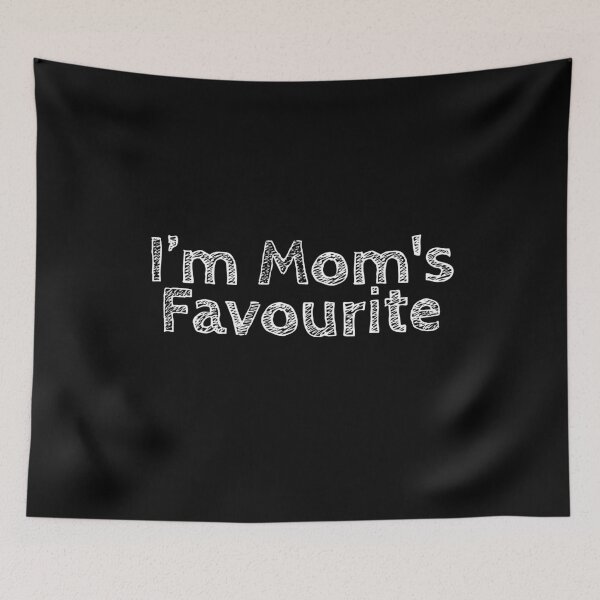Item preview, I'm Mom's Favourite designed and sold by Dailyartsie.