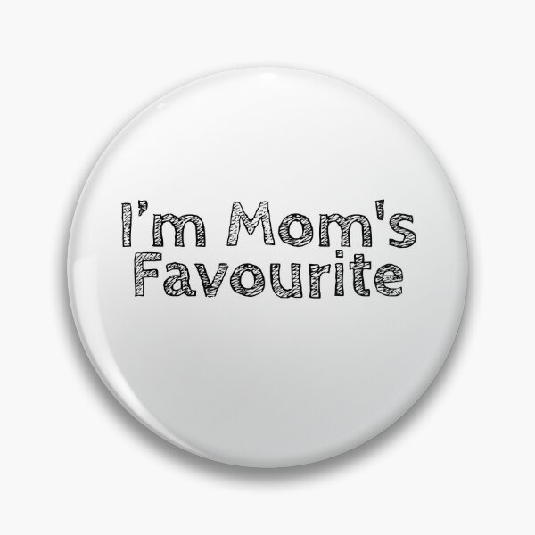 Item preview, I'm Mom's Favourite designed and sold by Dailyartsie.