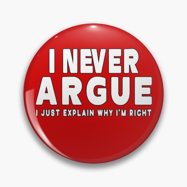 Item preview, I Never Argue I Just Explain Why I'm Right designed and sold by Imadovic.