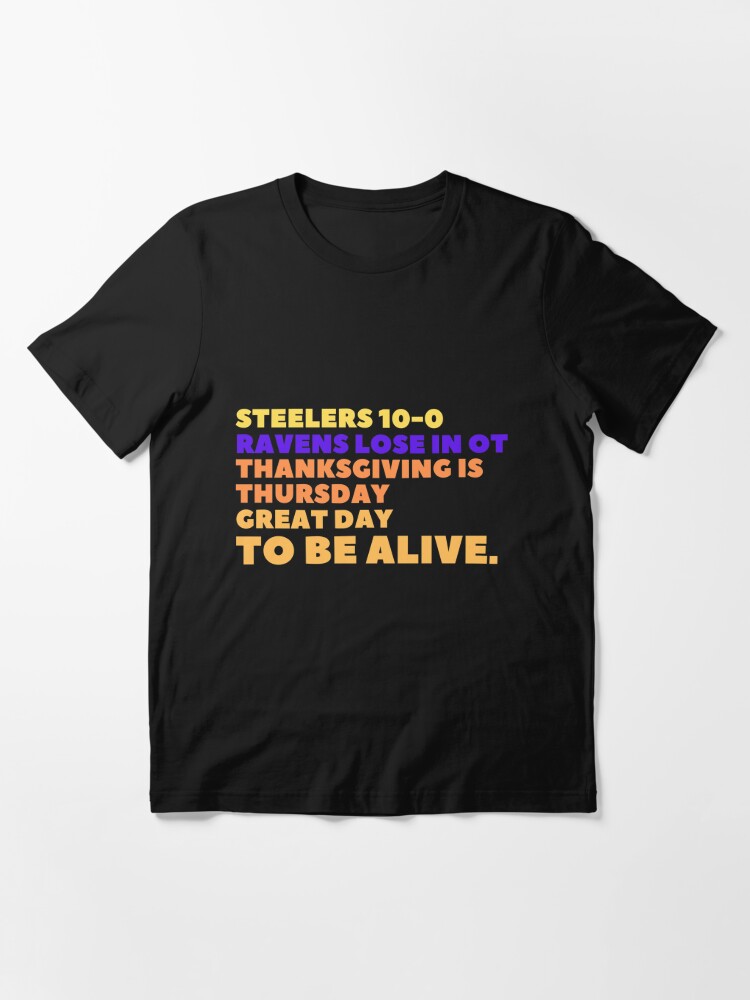 steelers 10-0 and ravens lose and thanksgiving great day Essential T-Shirt  for Sale by Gino