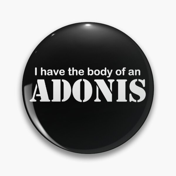 Item preview, I have the body of an ADONIS* #AlternativeFacts designed and sold by Paul James Farr.