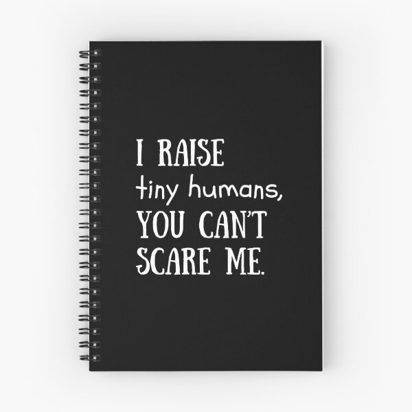 Item preview, I Raise Tiny Humans, You Cant Scare Me designed and sold by QuinnEmory.