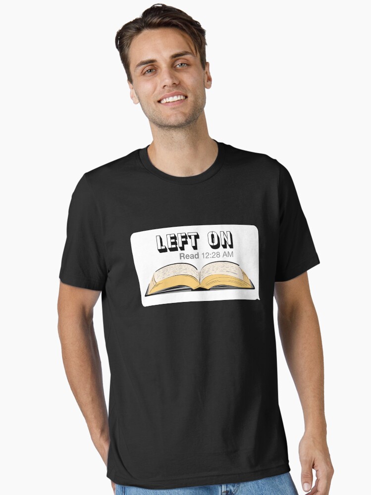 Thumbnail 1 of 7, Essential T-Shirt, Left on Read Funny Texting Book Worm Readers designed and sold by driftmerch.