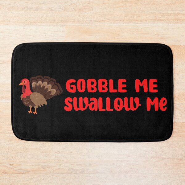 Item preview, Gobble Me Swallow Me Drip Gravy Down The Side Of Me designed and sold by NicyShopy.