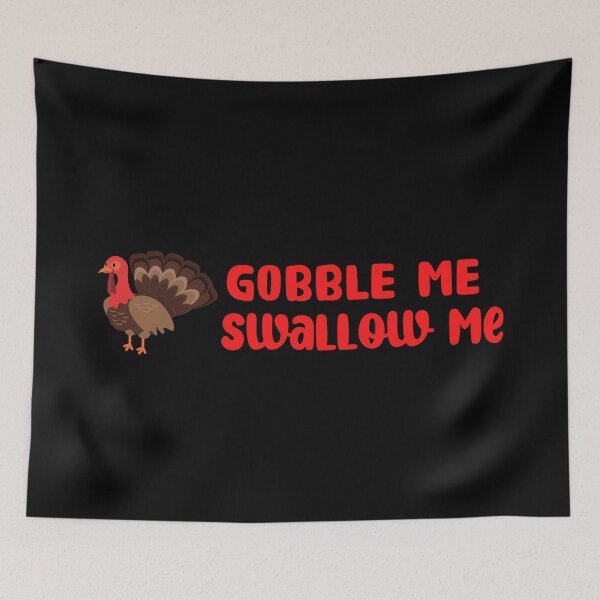 Item preview, Gobble Me Swallow Me Drip Gravy Down The Side Of Me designed and sold by NicyShopy.