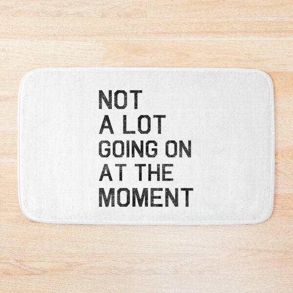 Item preview, Not A Lot Going On At The Moment designed and sold by johny11.