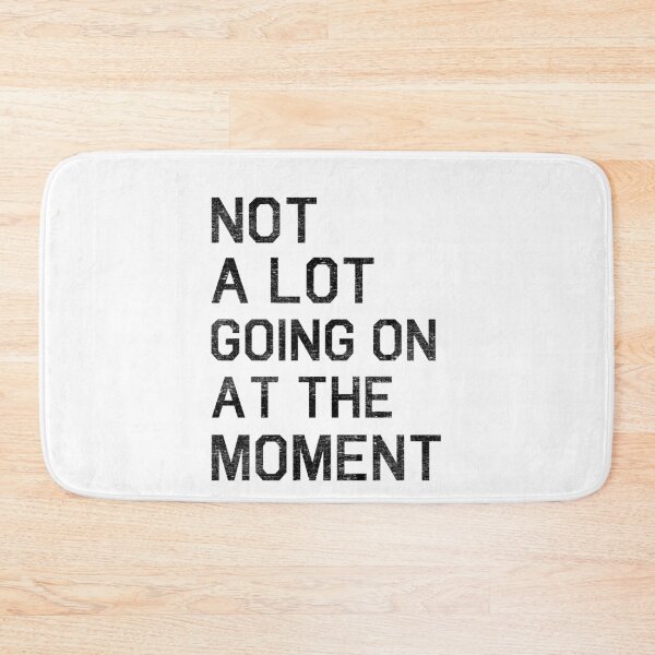 Item preview, Not A Lot Going On At The Moment designed and sold by johny11.