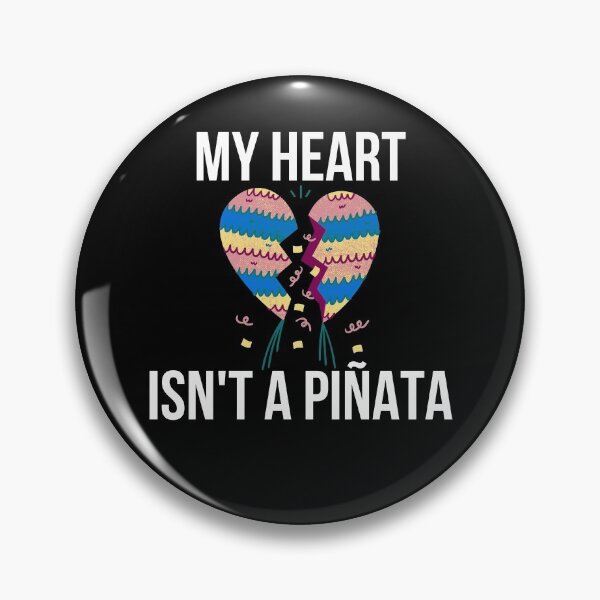 Item preview, My Heart Isn't A Piñata designed and sold by BigMovesHustler.