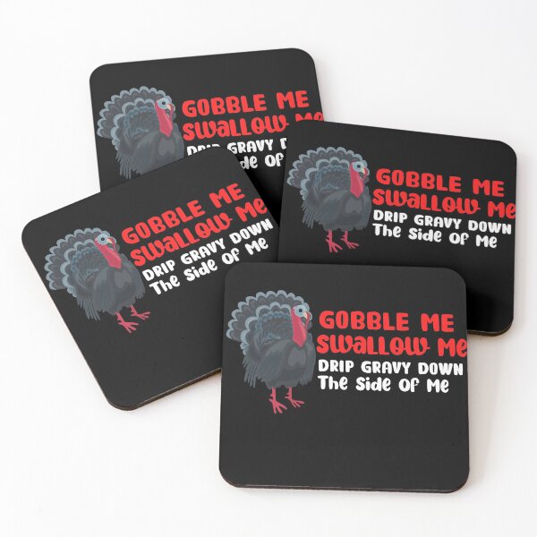 Item preview, Gobble Me Swallow Me Drip Gravy Down The Side Of Me designed and sold by NicyShopy.