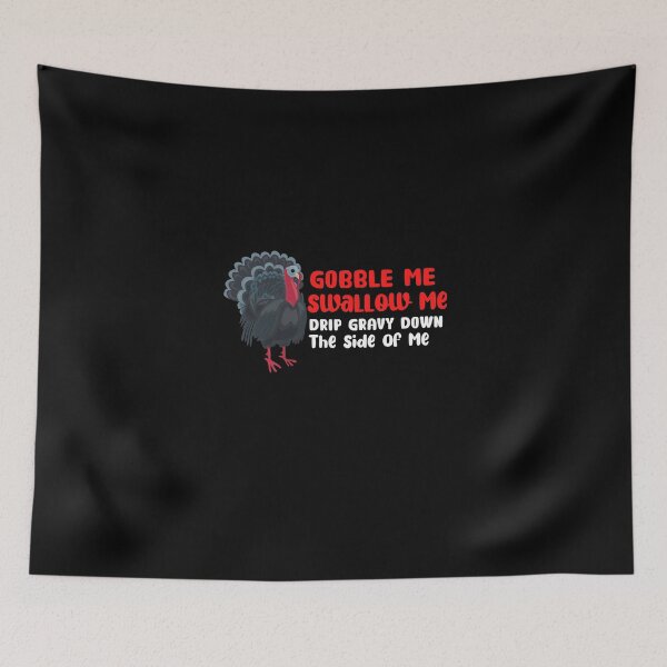 Item preview, Gobble Me Swallow Me Drip Gravy Down The Side Of Me designed and sold by NicyShopy.