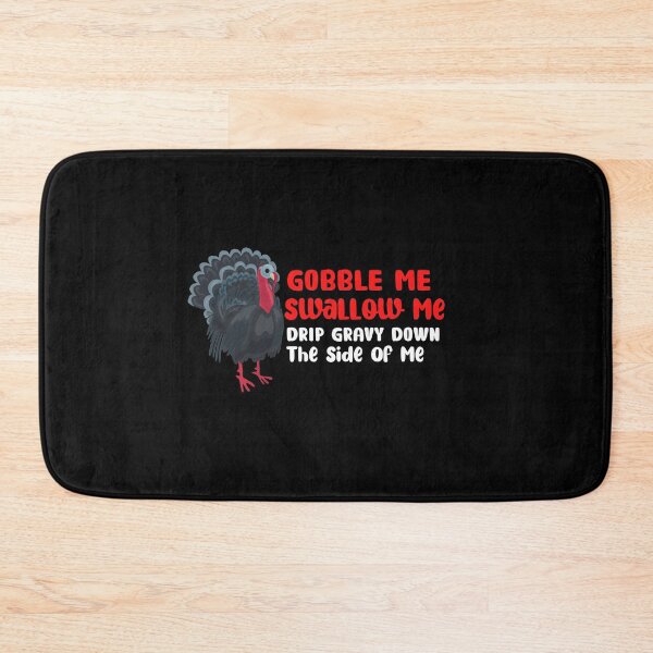 Item preview, Gobble Me Swallow Me Drip Gravy Down The Side Of Me designed and sold by NicyShopy.