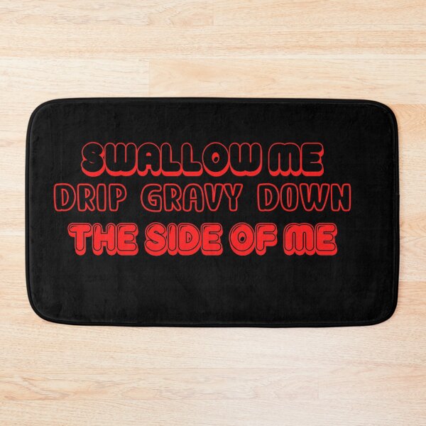 Item preview, Gobble Me Swallow Me Drip Gravy Down The Side Of Me designed and sold by NicyShopy.