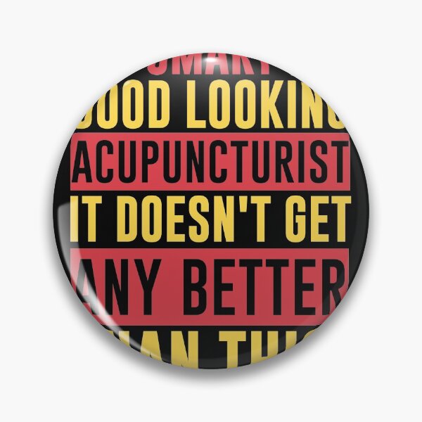 Item preview, Smart, good looking Acupuncturist. It doesn't get any better than this! designed and sold by Gold Wings Tees.