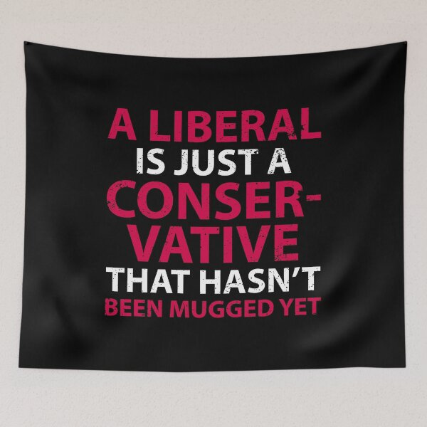 Item preview, A Liberal is Just a Conservative That Hasn't Been Mugged Yet designed and sold by Gold Wings Tees.