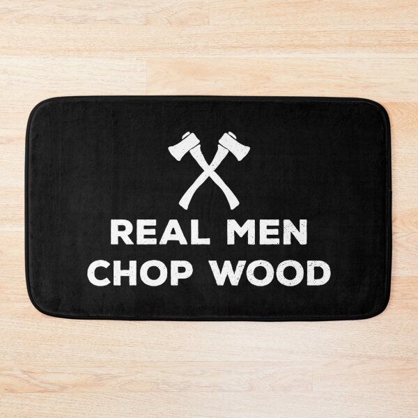 Item preview, Real Men Chop Wood designed and sold by teesaurus.