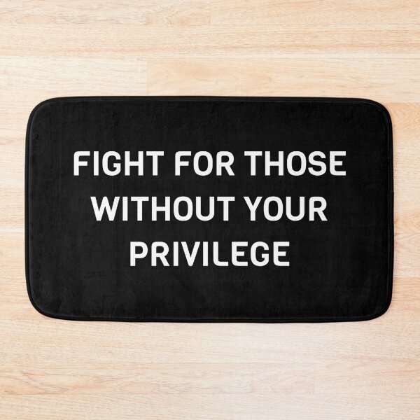 Item preview, FIGHT FOR THOSE WITHOUT YOUR PRIVILEGE designed and sold by Inspirationmotivation.