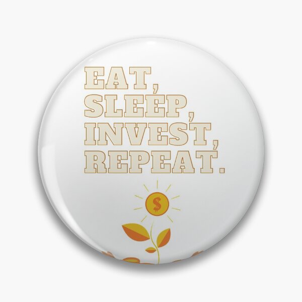 Item preview, Eat, Sleep, Invest, Repeat. designed and sold by Cheeze4lyfe.