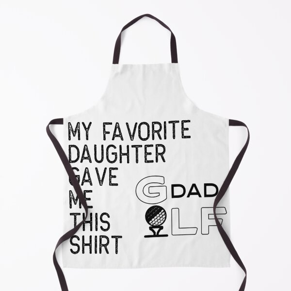 Item preview, MY FAVORITE DAUGHTER GAVE ME THIS SHIRT GOLF DAD designed and sold by Graykat.
