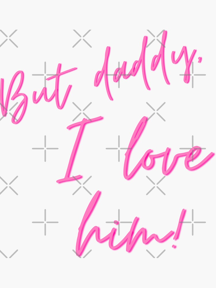 But Daddy I Love Him Sticker For Sale By Nicesign Redbubble 