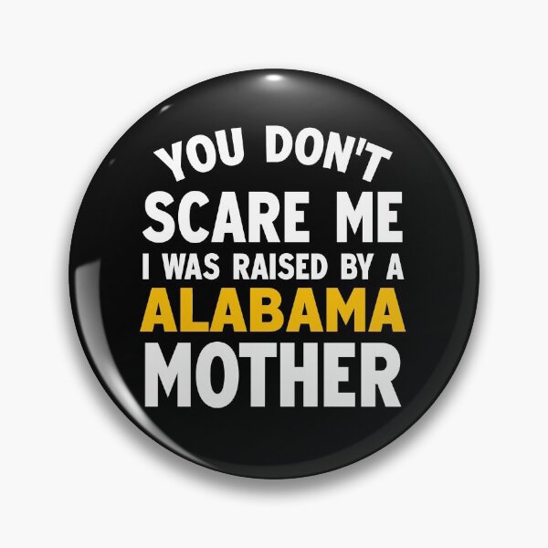Item preview, You dont scare me I was raised by a Alabama mother designed and sold by Andrea Lina.