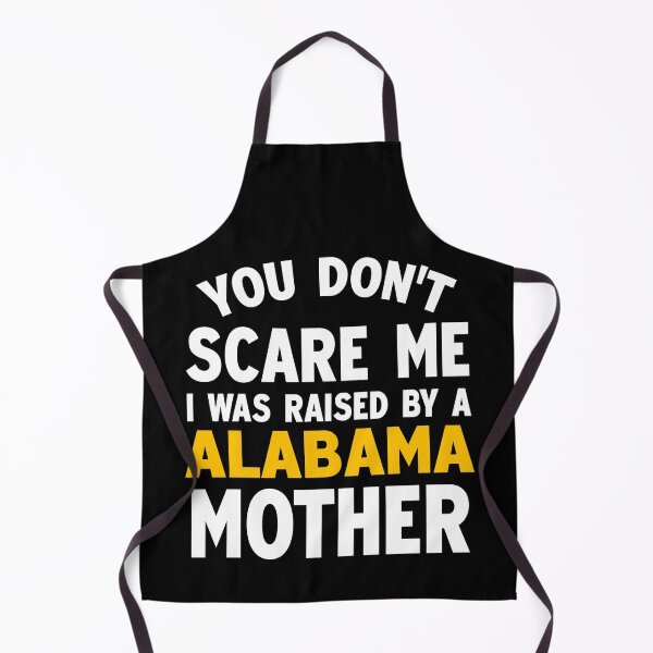 Item preview, You dont scare me I was raised by a Alabama mother designed and sold by Andrea Lina.