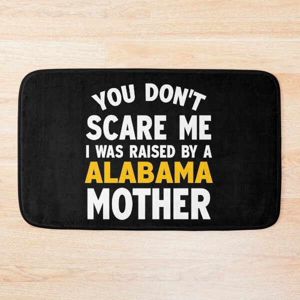 Item preview, You dont scare me I was raised by a Alabama mother designed and sold by Andrea Lina.