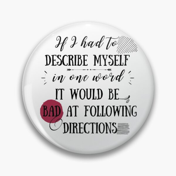 Item preview, Funny description of my self, humour Word Definition, If I had to  describe myself  in one word it would be  bad at following directions designed and sold by AmazingEcraft.