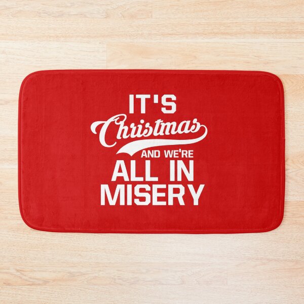 Item preview, It's Christmas And We're All In Misery designed and sold by kjanedesigns.