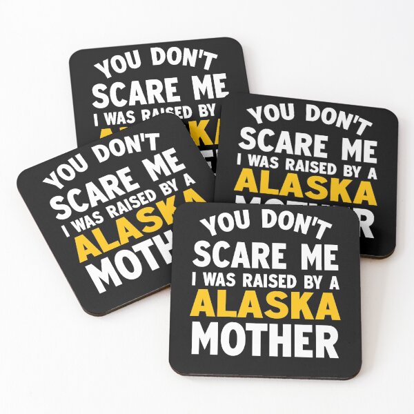 Item preview, You dont scare me I was raised by a Alaska mother designed and sold by Andrea Lina.