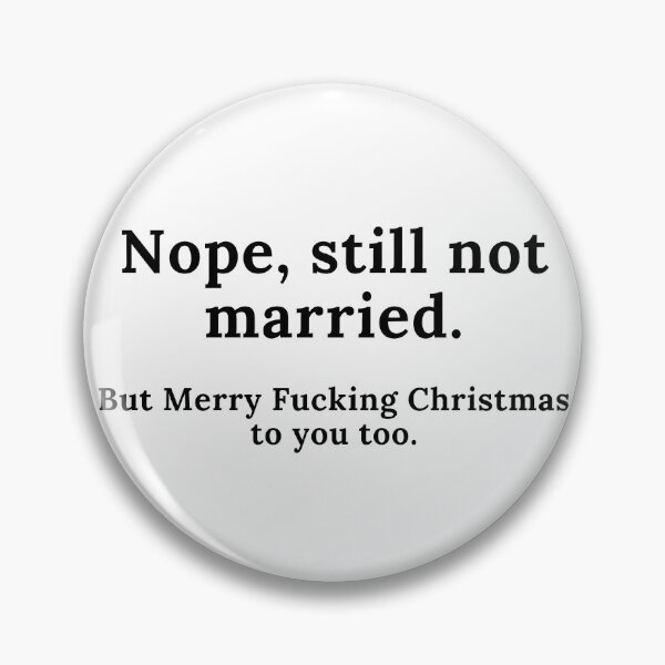 Item preview, Nope, Still Not Married. But Merry Fucking Christmas. Funny Christmas Design. Awkward Family Christmas anyone?  designed and sold by That Cheeky Tee.
