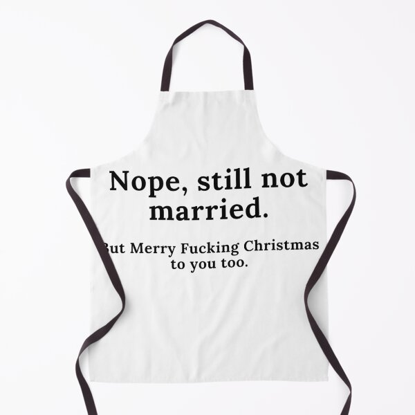 Item preview, Nope, Still Not Married. But Merry Fucking Christmas. Funny Christmas Design. Awkward Family Christmas anyone? designed and sold by That Cheeky Tee.