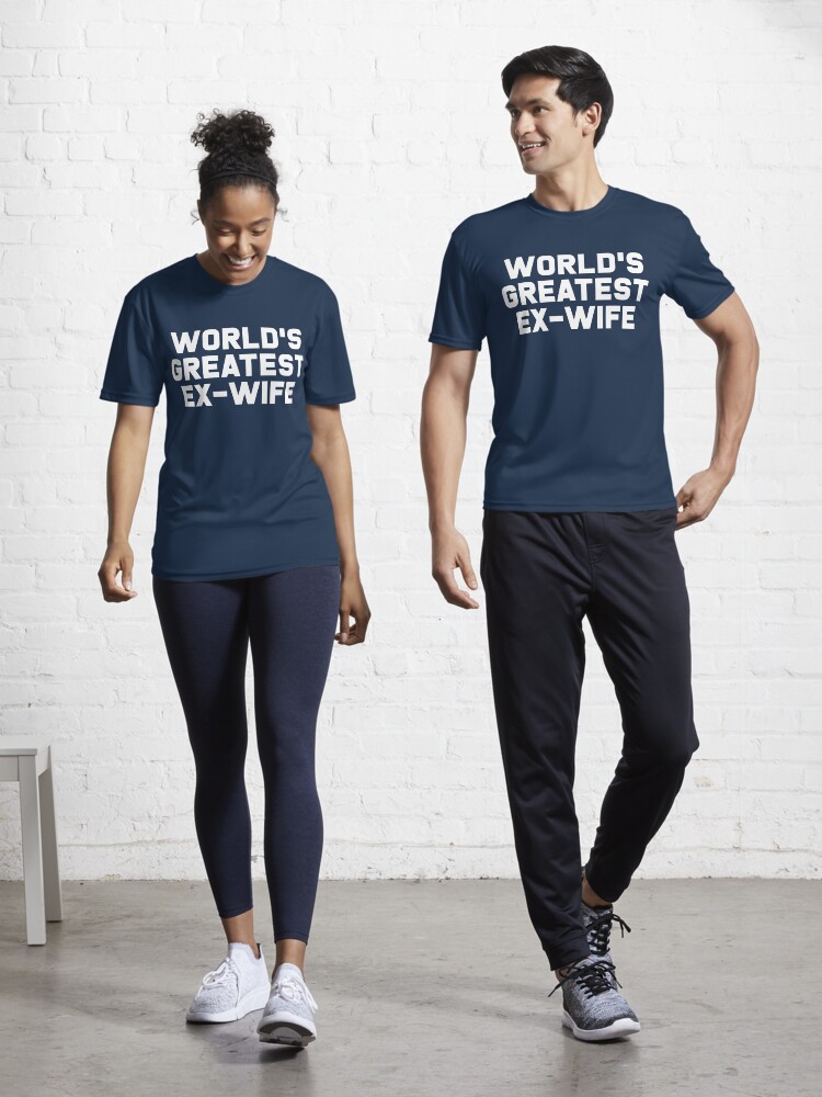 world's greatest ex wife shirt