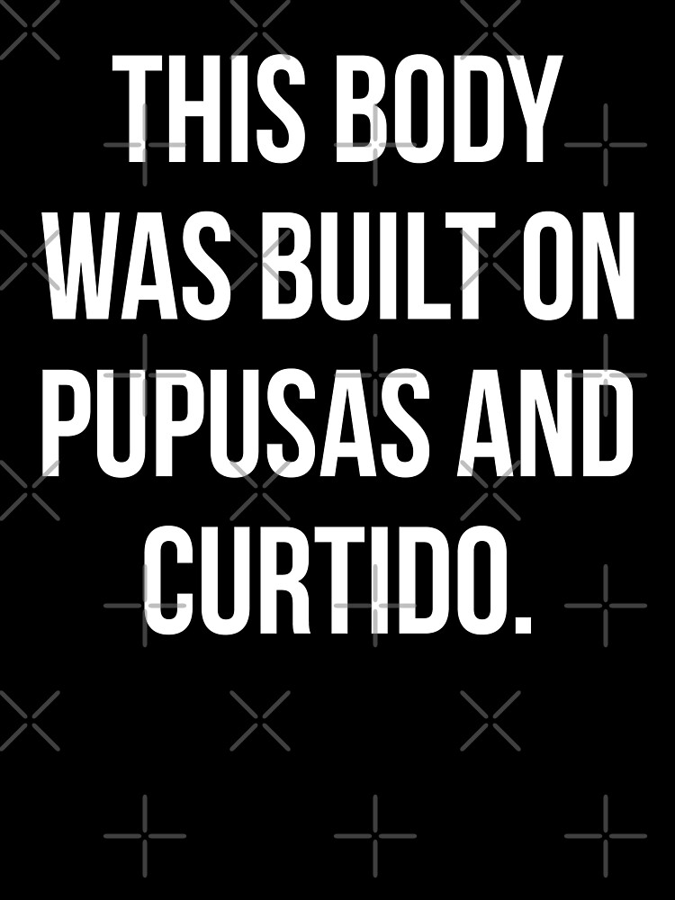 This Body Was Built On Pupusas And Curtido | Kids T-Shirt